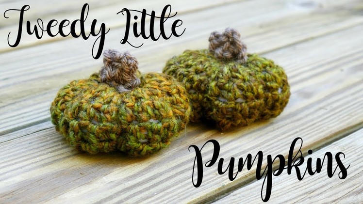 How To Crochet A Tweedy Little Pumpkin