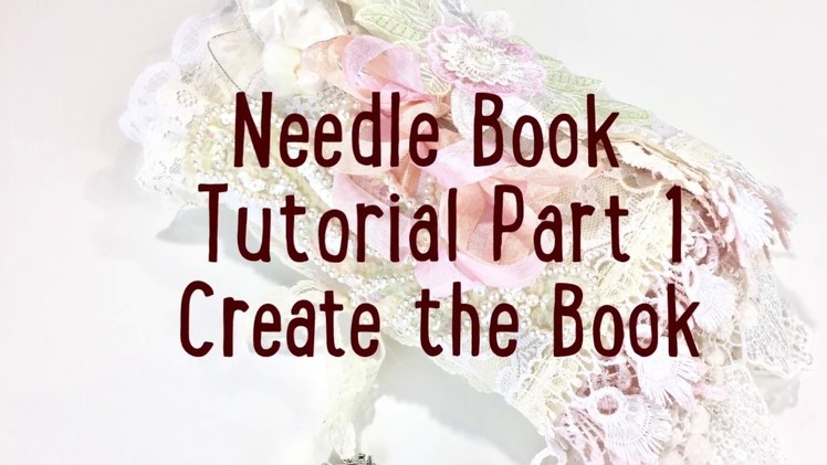Needle Book Tutorial Part 1