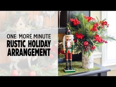 One More Minute: Easily Create A Rustic Holiday Floral Arrangement