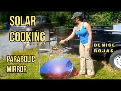 Organic Solar Cooking Recipe with Denise Rojas Parabolic Mirror