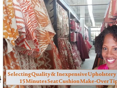 Selecting Quality And Inexpensive Upholstery Fabric & 15 Minutes Seat Cushion Make-Over Tips
