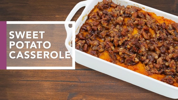 Sweet Potato Casserole with Pecan Streusel | Holiday Dinner Recipes