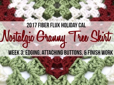 2017 Fiber Flux Holiday CAL Week 3: Edging, Buttons, and Weaving In Ends