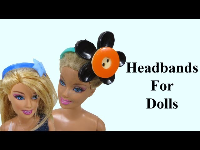 Barbie Dolls Headbands | How To Make Barbie Headbands