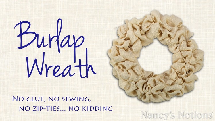 Create an Easy Burlap Wreath to Embellish Any Way You Choose