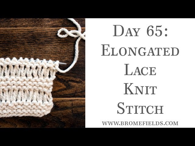 Day 65 Elongated Lace Knit Stitch