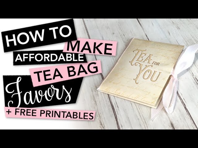 HOW TO make affordable Tea Bag Favors | TUTORIAL + FREEBIE