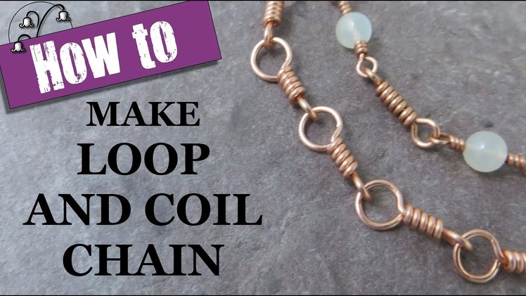 Jewelry Chain Making - Loop and Coil Links