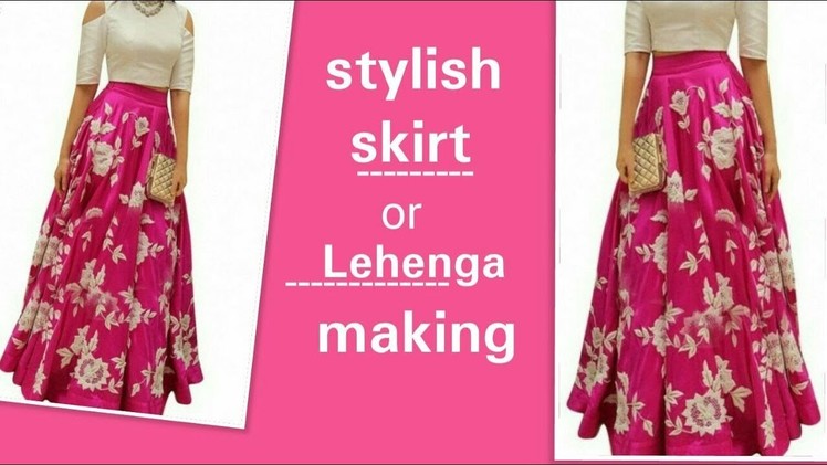 Lehnga or long skirt cutting and stitching  in hindi ||  latest fashionable lehnga making