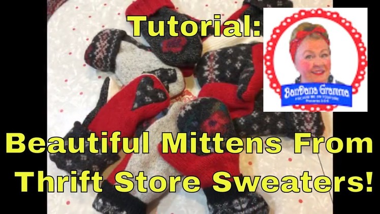 Tutorial! Make Beautiful Mittens From Thrift Store Sweaters!