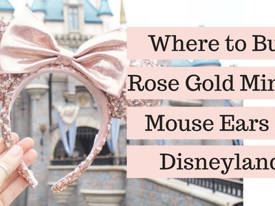 Where to Buy Rose Gold Minnie Mouse Ears at Disneyland