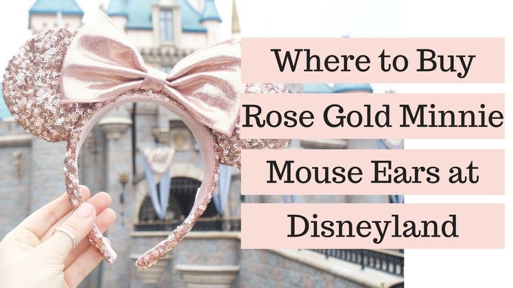 Where to Buy Rose Gold Minnie Mouse Ears at Disneyland