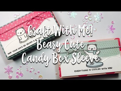 Craft With Me! Beary Cute Candy Box Sleeve. 25 Days Of Crafts-mas