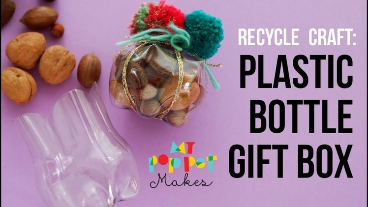 DIY Recycled Craft: Plastic Bottle Gift Box - Nuts for Gifts