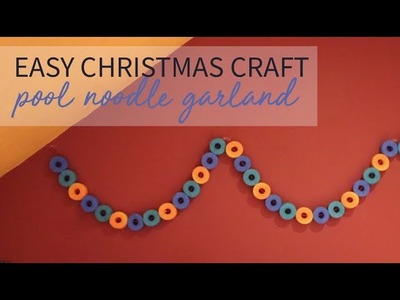 Easy Christmas Pool Noodle Garland Craft