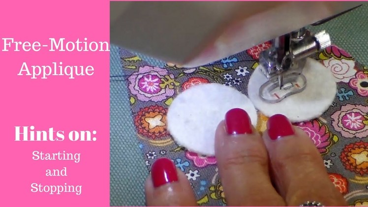 Free-Motion Applique Tutorial- Hints on Starting and Stopping