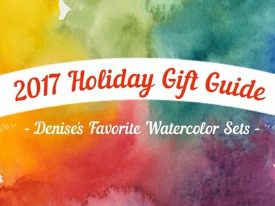 Holiday Gift Guide | Denise's Top 10 Favorite Watercolor Sets for Gifts