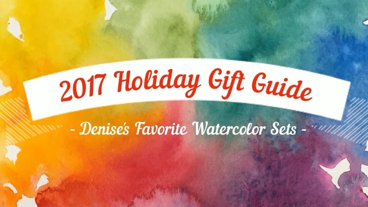 Holiday Gift Guide | Denise's Top 10 Favorite Watercolor Sets for Gifts