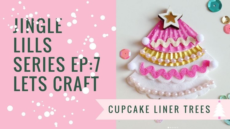 Jingle Lills Series : Ep 7 : Lets Craft Cupcake Liner Trees ????????