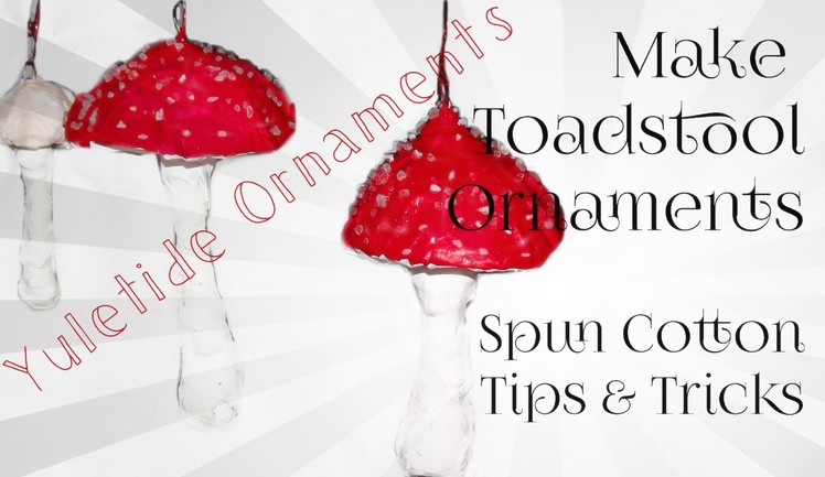 Make Toadstool Ornaments - Yule Tree | The Faerie Project