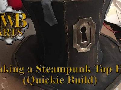 Making a Steampunk Top Hat Tutorial (Quickie Build)