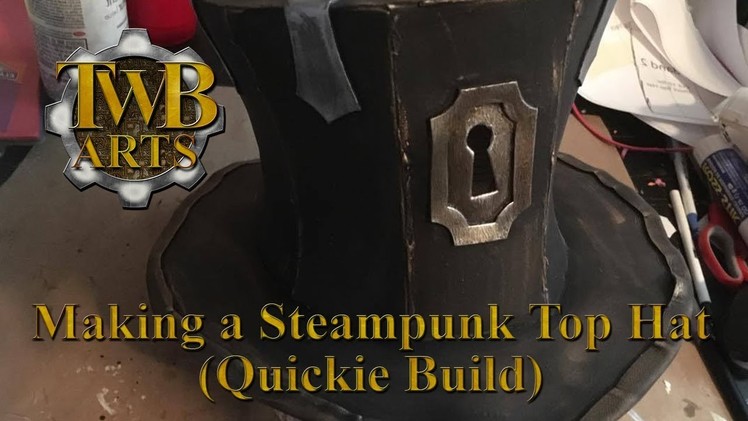 Making a Steampunk Top Hat Tutorial (Quickie Build)