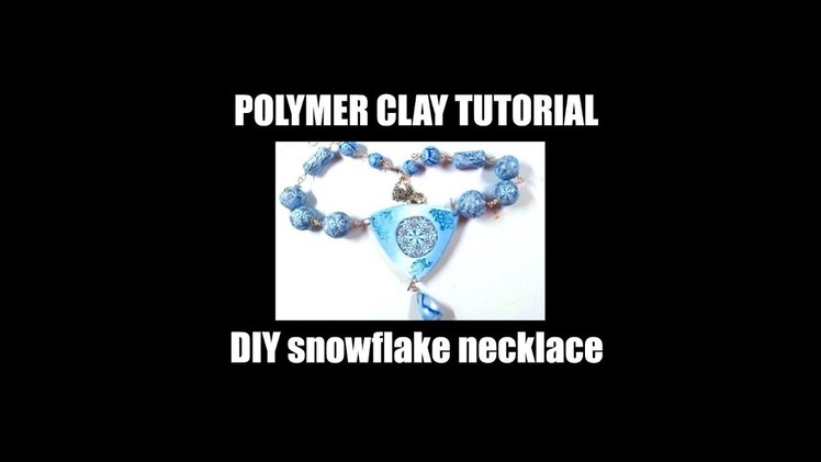 208 Polymer clay tutorial - DIY icy snowflake necklace