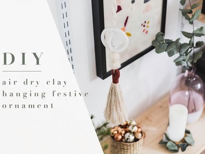 DIY Air Dry Clay Hanging Festive Ornaments Tutorial