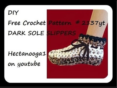 DIY crochet dark sole slippers, 2 yrs to adult XXL, written pattern included in video, #2137yt