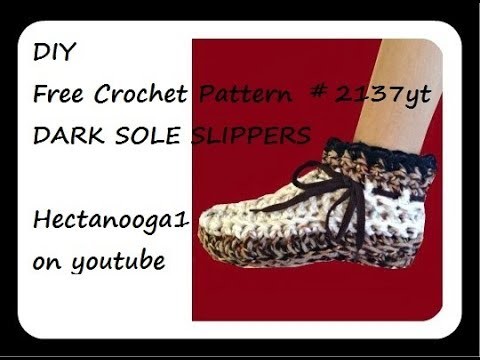 DIY crochet dark sole slippers, 2 yrs to adult XXL, written pattern included in video, #2137yt