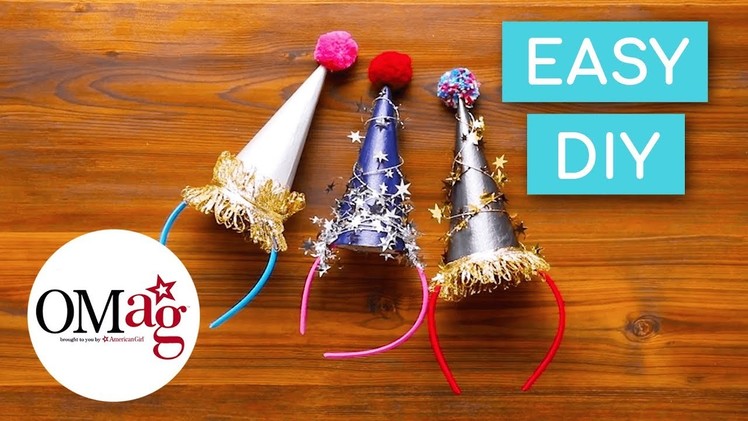 DIY Easy ???? New Year’s Party Hat ???? | OMaG | American Girl