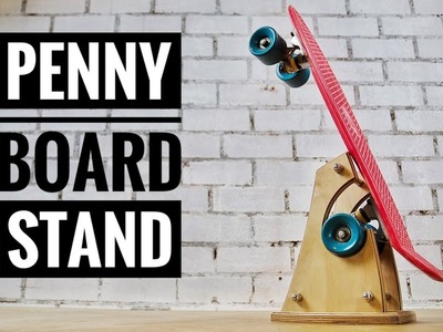 DIY Penny Board Stand.Skateboard (TUTORIAL)