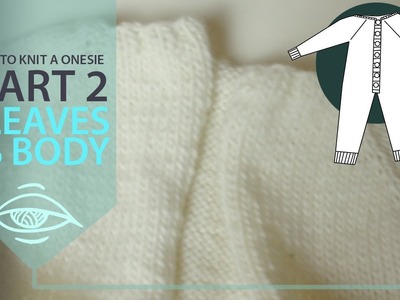How to knit a onesie - Sleeves and body - Part 2