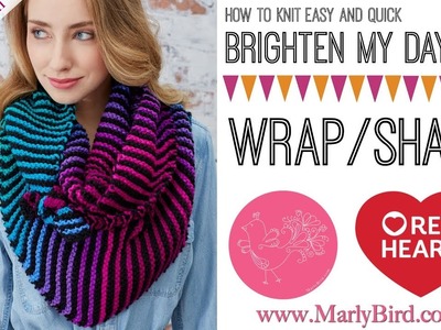 How to Knit Easy and Quick Brighten My Day Wrap