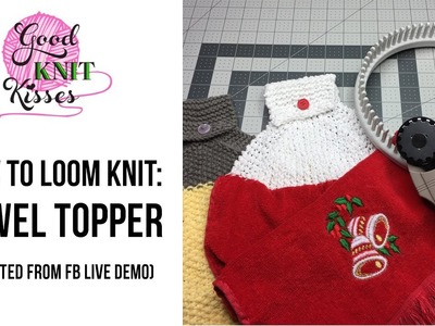 How to Loom Knit a Towel Topper (REPLAY)