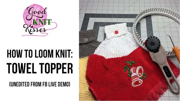 How to Loom Knit a Towel Topper (REPLAY)