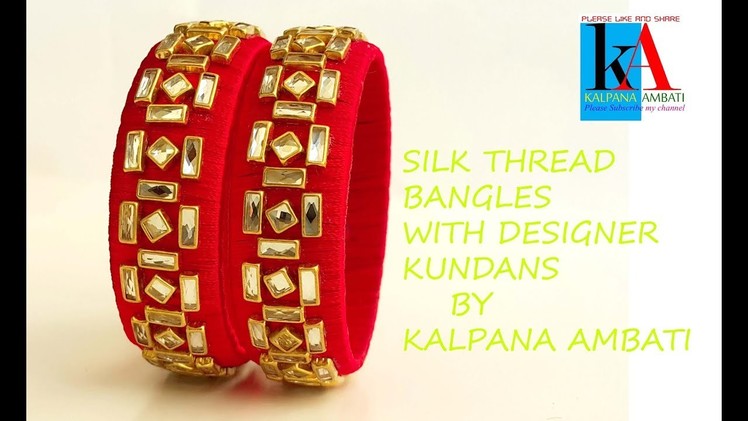 How to make designer Silk Thread Bangles with Kundans || fancy Bangles step by step tutorial