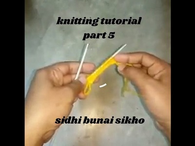 Knitting tutorial for beginners Part 5. sidhi bunai sikho