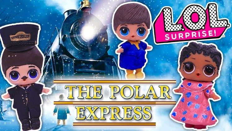 THE POLAR EXPRESS Christmas Movie LOL Surprise Dolls DIY Tutorial