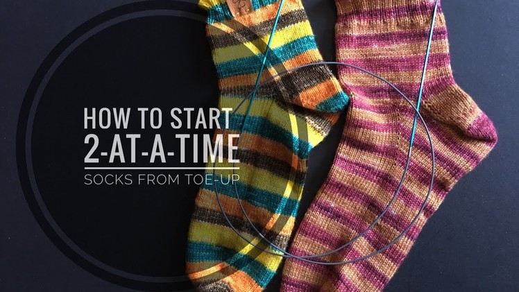 Tutorial #24: How to Start 2-at-a-time Toe-Up Socks