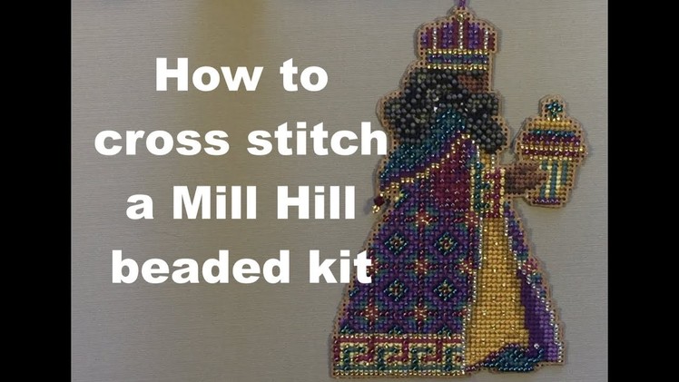 Video # 178 HOW TO CROSS STITCH: MILL HILL BEADED KITS