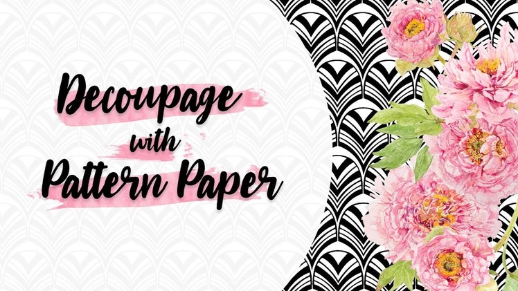 How to Decoupage with Pattern Paper
