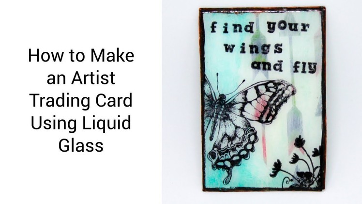 How to Make an Artist Trading Card Using Liquid Glass