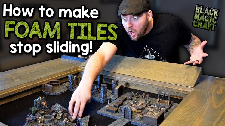 How to Make Foam Dungeon Tiles Stop Sliding and Moving Around (Black Magic Craft Episode 068)
