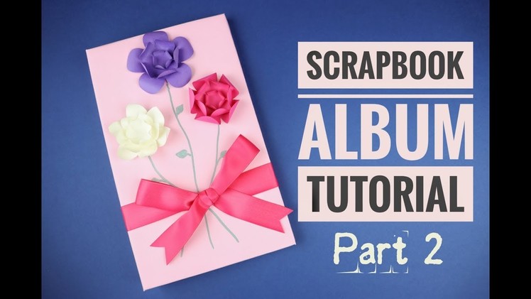Unique Paper Flower Scrapbook Album Tutorial (Part 2) - Crafts n' Creations