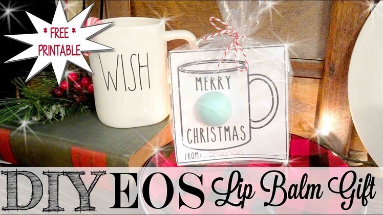 DIY EOS Lip Balm Gift Idea | FREE PRINTABLE
