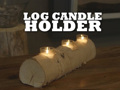DIY Log Candle Holder