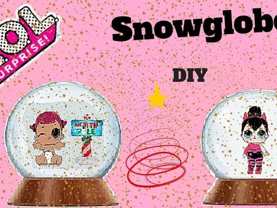 Make your own LOL surprise doll snowglobe DIY