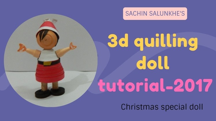 3d Quilling little girl doll.  christmas special tutorial 2017