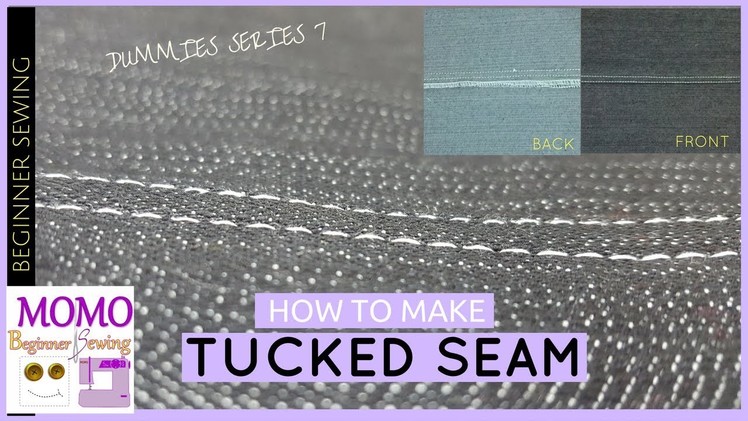 How to Sew: TUCKED SEAM - Dummies Sewing Series 7